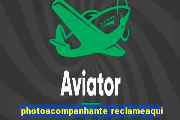 photoacompanhante reclameaqui